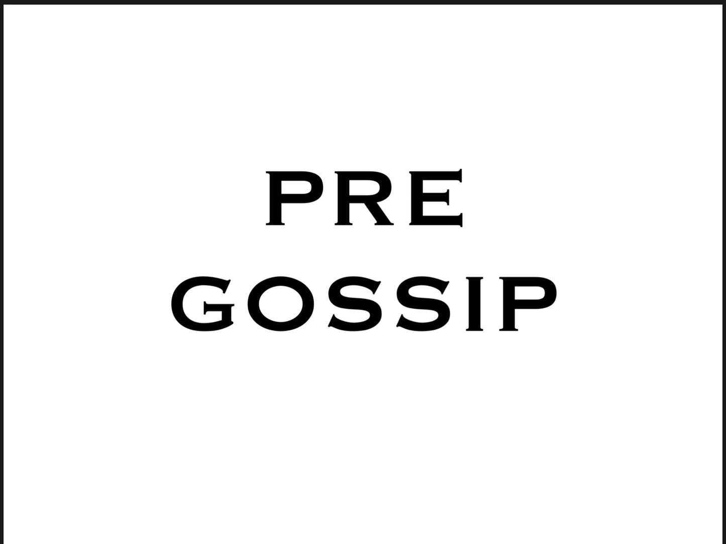 PRE GOSSIP